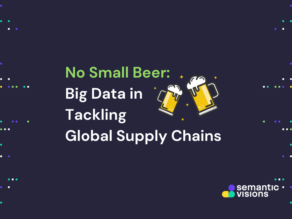 No Small Beer: Big Data in Tackling Global Supply Chains