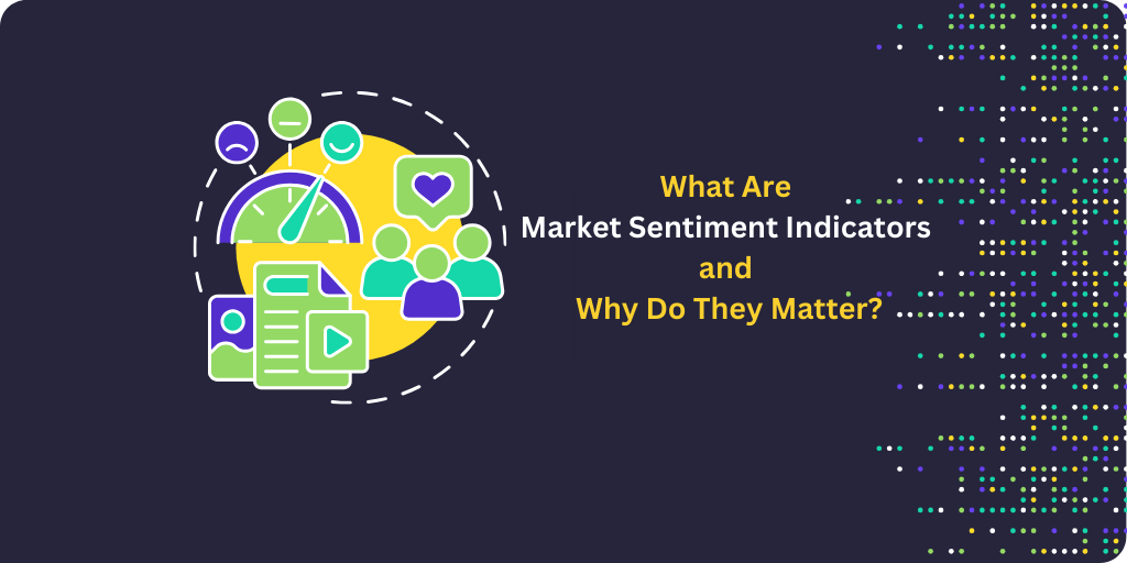 What Are Market Sentiment Indicators and Why Do They Matter?