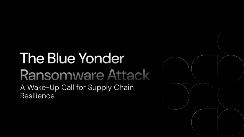 The Blue Yonder Ransomware Attack: A Wake-Up Call for Supply Chain Resilience